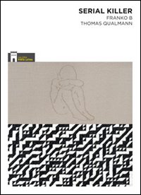Serial killer. Franko B/Thomas Qualmann