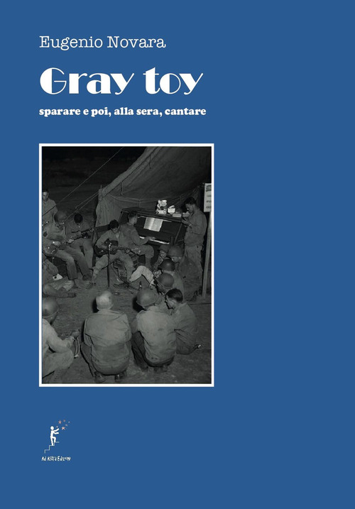 Gray toy. Sparare e poi, alla sera, cantare