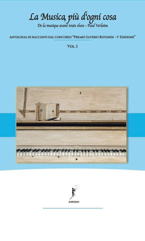 La musica, più d'ogni cosa. Antologia di racconti dal concorso «Premio Saverio Rotondi-1ª edizione»