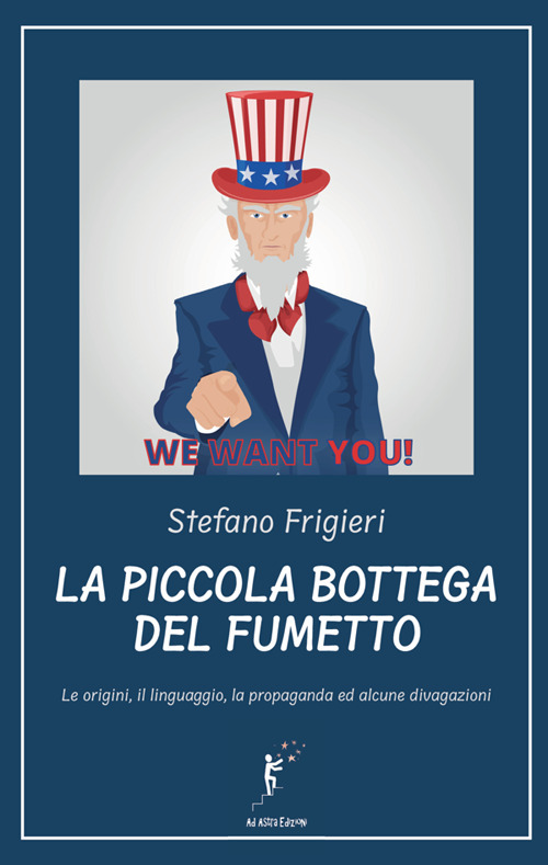 La piccola bottega del fumetto. Le origini, il linguaggio, la propaganda ed alcune divagazioni