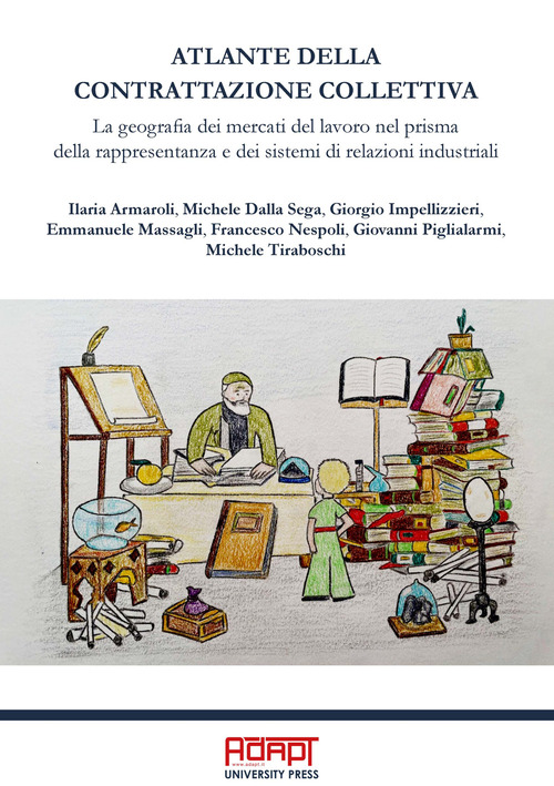 Atlante della contrattazione collettiva. La geografia dei mercati del lavoro nel prisma della rappresentanza e dei sistemi di relazioni industriali