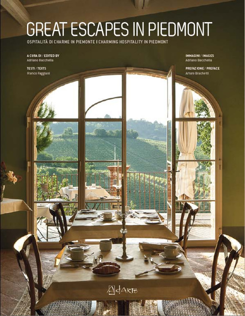 Great escapes in Piedmont. Ospitalità di charme in Piemonte-Charming hospitality in Piedmont