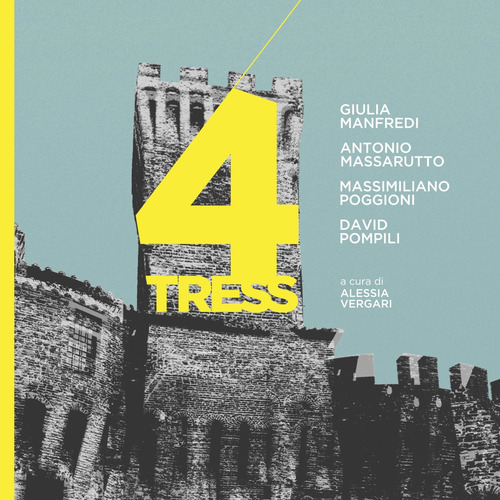 4tress. Giulia Manfredi, Antonio Massarutto, Massimiliano Poggioni, David Pompili. Catalogo della mostra della mostra (Rocca di Umbertide)