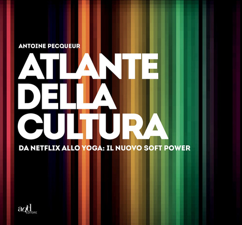 Atlante della cultura. Da Netflix allo yoga: il nuovo soft power