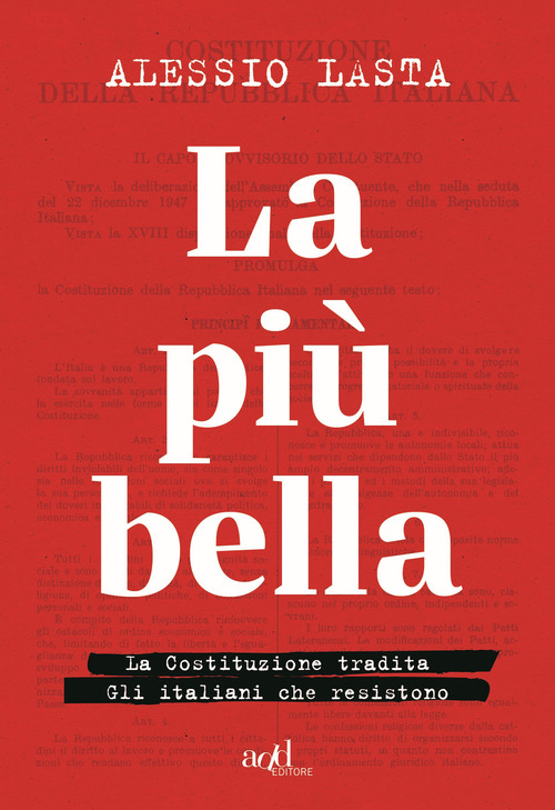 La pi&ugrave; bella. La Costituzione tradita. Gli italiani che resistono