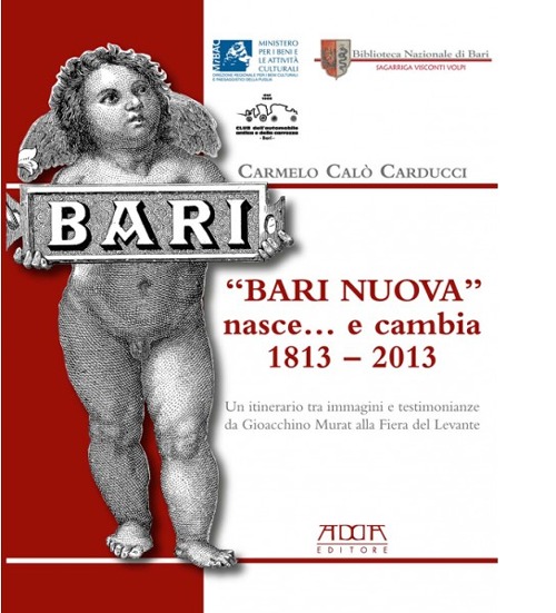 &laquo;Bari nuova&raquo; nasce... e cambia 1813-2013