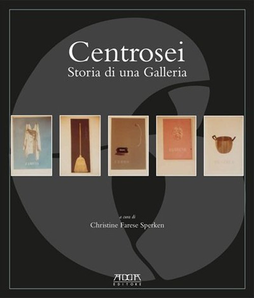 Centrosei. Storia di una galleria