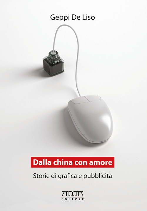 Dalla China con amore. Storie di grafica e pubblicit&agrave;