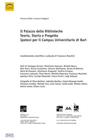 Il palazzo delle biblioteche. Teoria, storia e progetto, ipotesi per il campus universitario di Bari