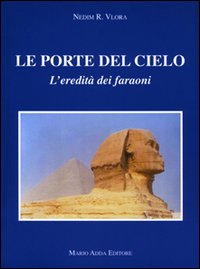 Le porte del cielo. L'eredit&agrave; dei faraoni