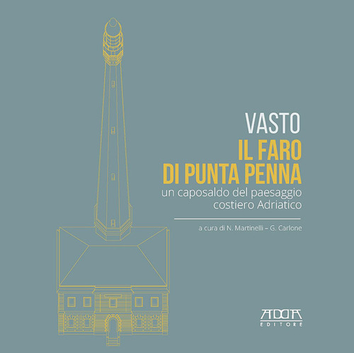 Vasto. Il faro di Punta Penna. Un caposaldo del paesaggio costiero adriatico