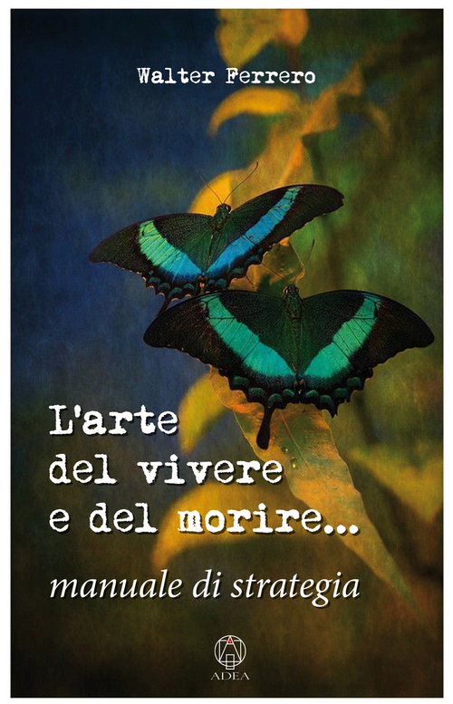 L'arte del vivere e del morire. Manuale di strategia