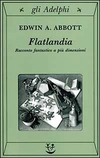 Flatlandia. Racconto fantastico a pi&ugrave; dimensioni