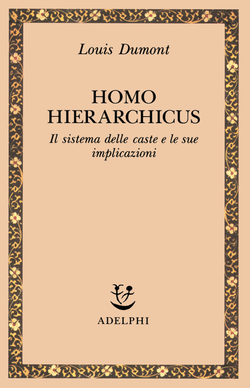 Homo hierarchicus. Il sistema delle caste e le sue implicazioni