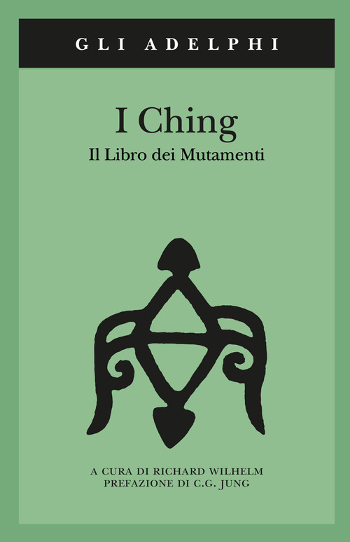 I Ching. Il libro dei mutamenti