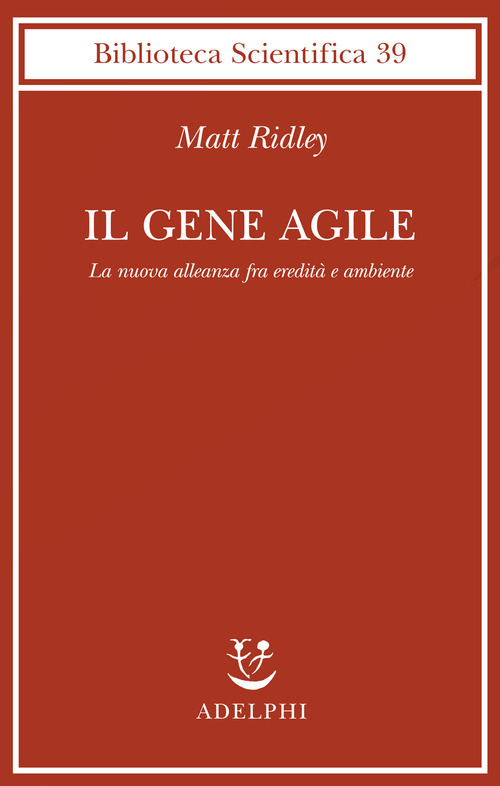 Il gene agile. La nuova alleanza fra eredit&agrave; e ambiente