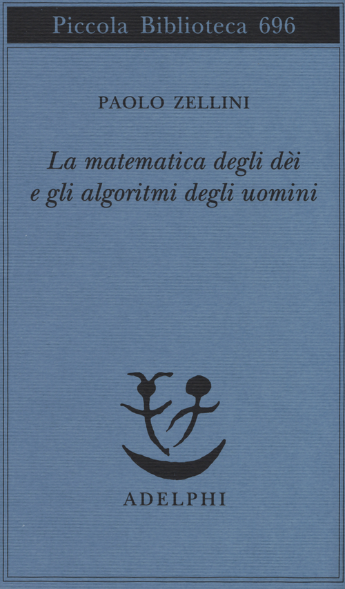 La matematica degli d&egrave;i e gli algoritmi degli uomini