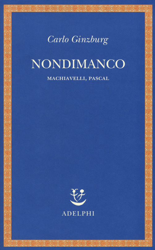 Nondimanco. Machiavelli, Pascal