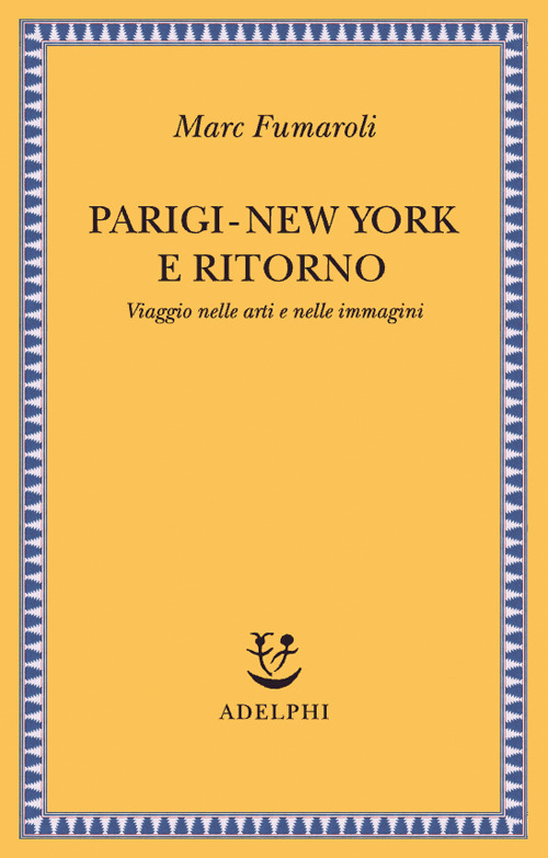 Parigi-New York e ritorno. Viaggio nelle arti e nelle immagini