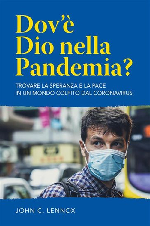 Dov'&egrave; dio nella pandemia? Trovare la speranza e la pace in un mondo colpito dal coronavirus