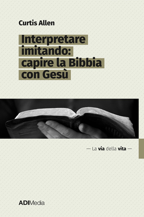 Interpretare imitando: capire la Bibbia con Ges&ugrave;