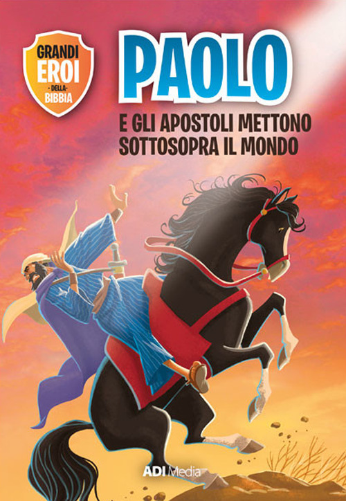 Paolo e gli apostoli mettono sottosopra il mondo