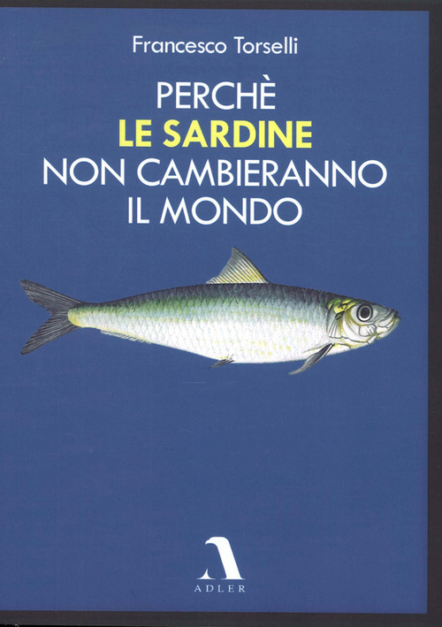 Perch&eacute; le Sardine non cambieranno il mondo