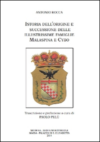 Istoria dell'origine e successione delle illustrissime famiglie Malaspina e Cybo
