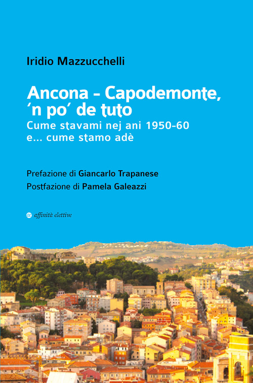 Ancona-Capodemonte, 'n po' de tuto. Cume stavami nej ani 1950-60 e... cume stamo ad&egrave;