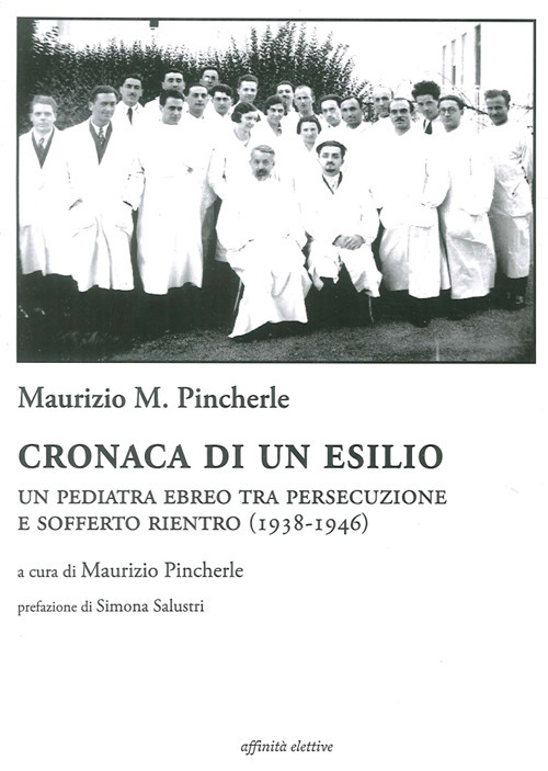 Cronaca di un esilio. Un pediatra ebreo tra persecuzione e sofferto rientro (1938-1946)