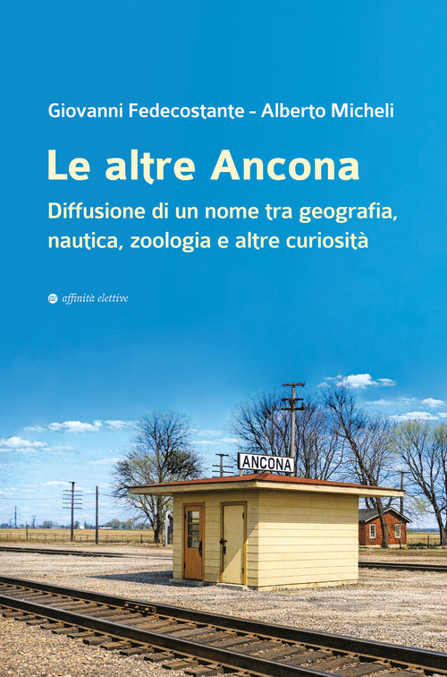 Le altre Ancona. Diffusione di un nome tra geografia, nautica, zoologia e altre curiosit&agrave;