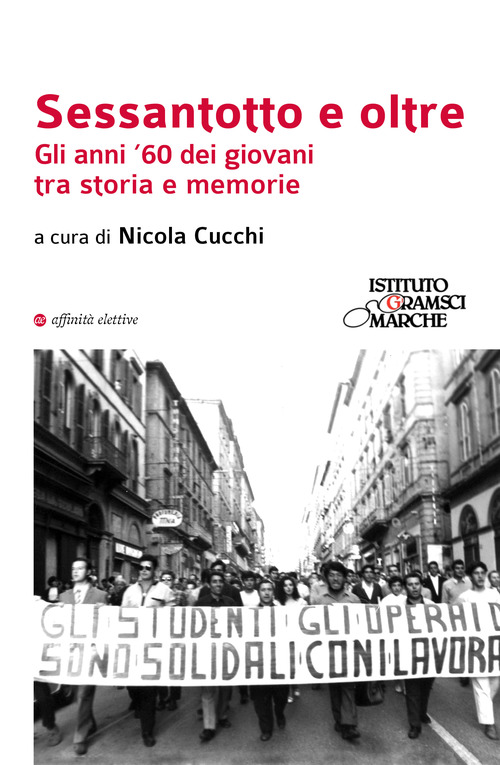 Sessantotto e oltre. Gli anni '60 dei giovani tra storia e memorie