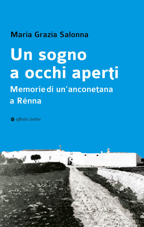 Un sogno a occhi aperti. Memorie di un'anconetana a R&eacute;nna