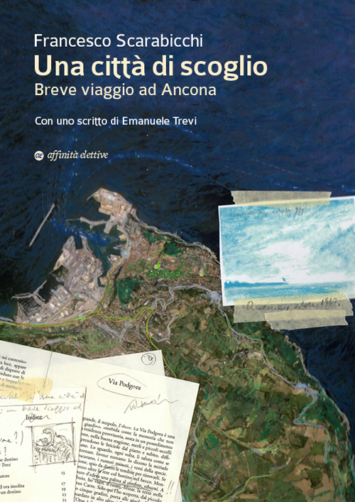 Una citt&agrave; di scoglio. Breve viaggio ad Ancona