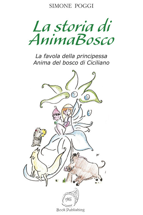 La storia di AnimaBosco. La favola della principessa Anima del bosco di Ciciliano