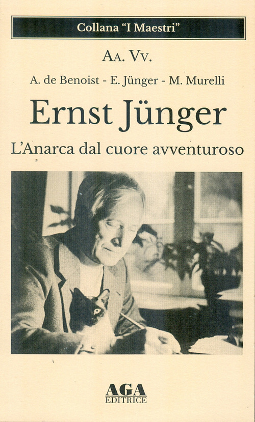 Ernst J&uuml;nger. L'Anarca dal cuore avventuroso