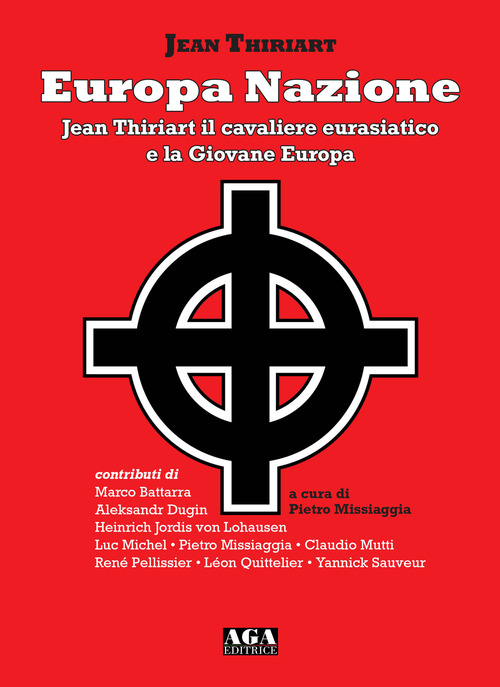 Europa Nazione. Jean Thiriart il cavaliere eurasiatico e la Giovane Europa