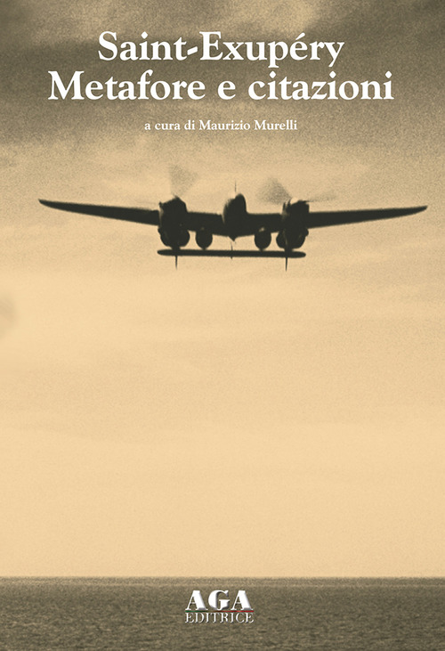 Saint-Exup&eacute;ry. Metafore e citazioni