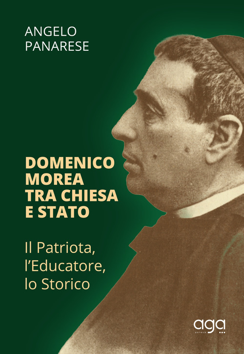 Domenico Morea tra chiesa e Stato. Il patriota, l'educatore, lo storico