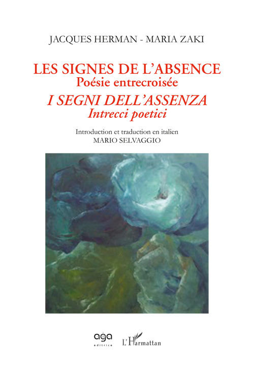 Les signes de l'absence. Po&eacute;sie entrecrois&eacute;e-I segni dell'assenza. Intrecci poetici