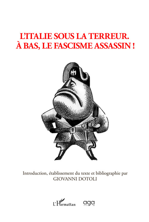 L'Italie sous la terreur. &Agrave; bas, le fascisme assassin!