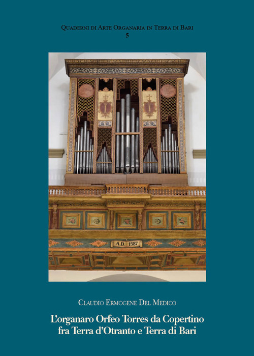 L'organaro Orfeo Torres da Copertino fra Terra d'Otranto e Terra di Bari