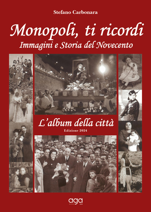 Monopoli, ti ricordi. Immagini e storia del Novecento. L'album della citt&agrave;