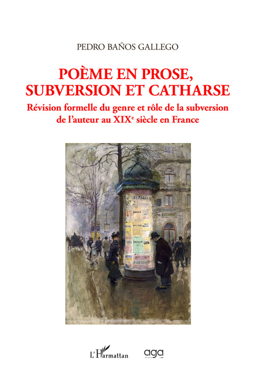 Po&egrave;me en prose, subversion et catharse. R&eacute;vision formelle du genre et r&ocirc;le de la subversion de l'auteur au XIXe si&egrave;cle en France