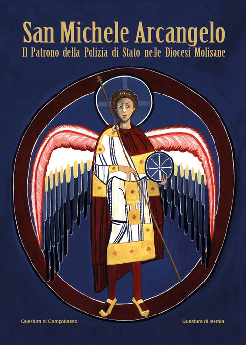 San Michele Arcangelo. Il patrono della Polizia di Stato nelle diocesi Molisane