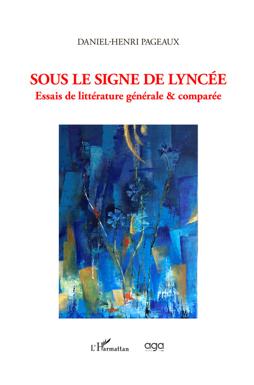Sous le signe de lync&eacute;e. Essais de litt&eacute;rature g&eacute;n&eacute;rale & compar&eacute;e
