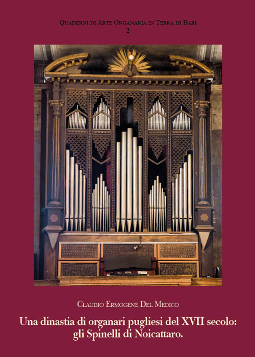 Una dinastia di organari pugliesi del XVII secolo: gli spinelli di Noicattaro