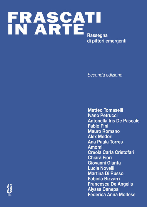 Frascati in Arte: 2&ordf; Edizione. Rassegna di pittori emergenti
