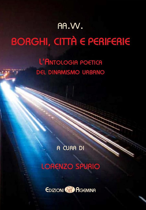 Borghi, citt&agrave; e periferie. L'antologia poetica del dinamismo urbano