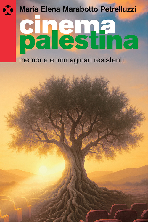 Cinema Palestina. Memorie e immaginari resistenti